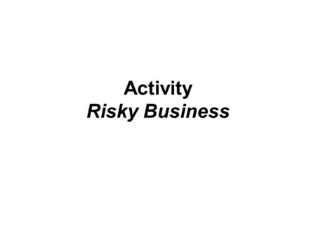 Activity Risky Business. Automobile Insurance Today’s Learning Objective How does auto insurance work? Automobile Liability No-Fault Collision Other-than-Collision.