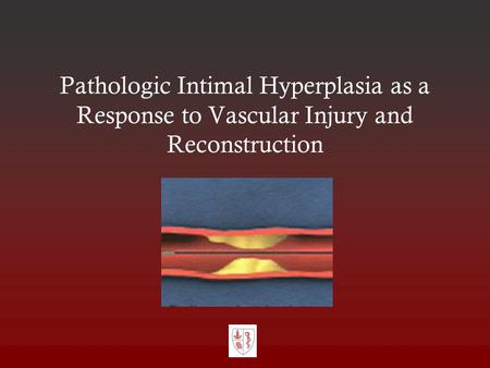 Pathologic Intimal Hyperplasia as a Response to Vascular Injury and Reconstruction.