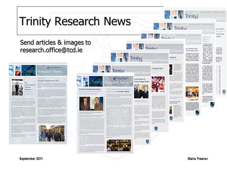 Maria Treanor September 2011 Trinity Research News Send articles & images to