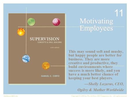 11 Motivating Employees This may sound soft and mushy, but happy people are better for business. They are more creative and productive, they build environments.