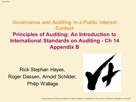 [Hayes, Dassen, Schilder and Wallage, Principles of Auditing An Introduction to ISAs, edition 2.1] © Pearson Education Limited 2007 Slide 14B.1 Governance.