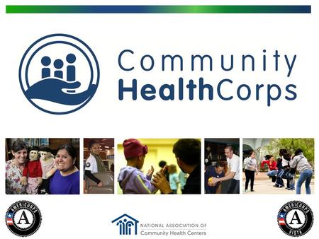 Founded in 1995 by the National Association of Community Health Centers, Community HealthCorps is the largest health-focused, national AmeriCorps program.