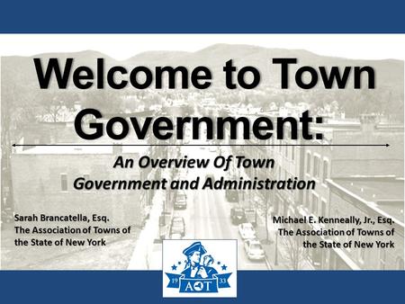 Michael E. Kenneally, Jr., Esq. The Association of Towns of the State of New York Sarah Brancatella, Esq. The Association of Towns of the State of New.