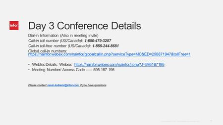 Template v4 September 27, 2012 1 Copyright © 2012. Infor. All Rights Reserved. www.infor.com Day 3 Conference Details Dial-in Information (Also in meeting.