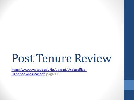 Post Tenure Review  Handbook-Master.pdfhttp://www.uwstout.edu/hr/upload/Unclassified- Handbook-Master.pdf.