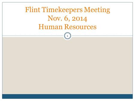 Flint Timekeepers Meeting Nov. 6, 2014 Human Resources 1.