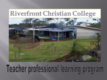 1.... Because of our mission. 'In partnership with parents, Riverfront Christian College will provide Christ-centred education aiming for excellence.