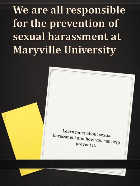 Learn more about sexual harassment and how you can help prevent it.