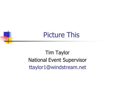 Picture This Tim Taylor National Event Supervisor