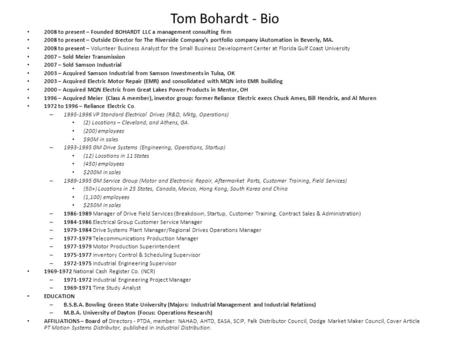 Tom Bohardt - Bio 2008 to present – Founded BOHARDT LLC a management consulting firm 2008 to present – Outside Director for The Riverside Company’s portfolio.
