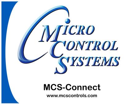MCS-Connect www.mcscontrols.com. Intro to Connect Connection and Setup Display Menus Graphics Uses in troubleshooting Overview.