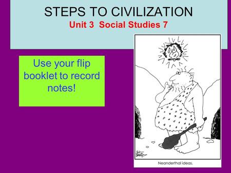 STEPS TO CIVILIZATION Unit 3 Social Studies 7