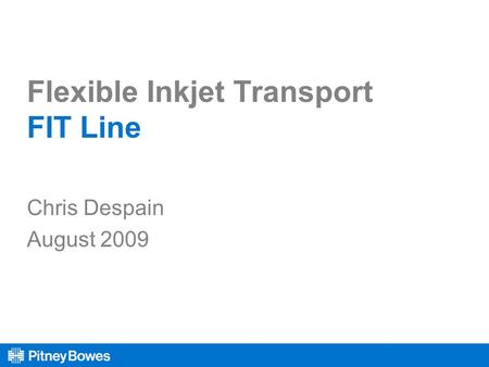 Flexible Inkjet Transport FIT Line Chris Despain August 2009.