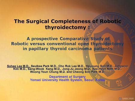 The Surgical Completeness of Robotic thyroidectomy : A prospective Comparative Study of Robotic versus conventional open thyroidectomy in papillary thyroid.