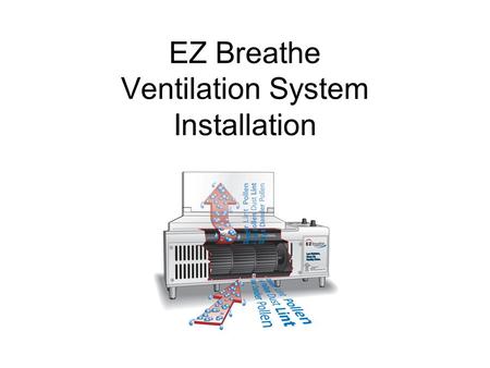 EZ Breathe Ventilation System Installation. Once the most optimal location for the EZ Breathe unit has been identified, drill a pilot hole from the inside.