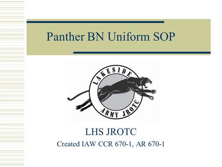 LHS JROTC Created IAW CCR 670-1, AR 670-1