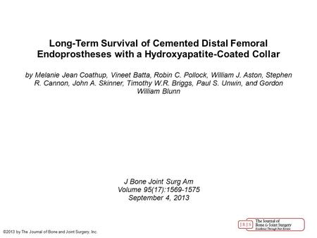 Long-Term Survival of Cemented Distal Femoral Endoprostheses with a Hydroxyapatite-Coated Collar by Melanie Jean Coathup, Vineet Batta, Robin C. Pollock,