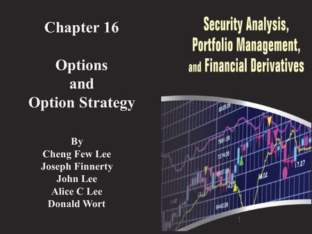 1 Chapter 16 Options and Option Strategy By Cheng Few Lee Joseph Finnerty John Lee Alice C Lee Donald Wort.