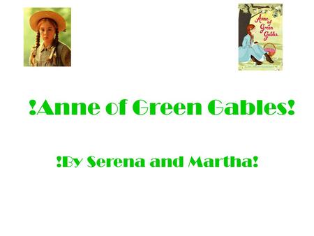 !Anne of Green Gables! !By Serena and Martha!. L.M.Montgomery Lucy Maud Montgomery was born in 1874. She died in 1942 aged 67. Her first novel, Anne of.