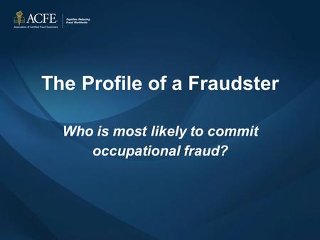 The Profile of a Fraudster Who is most likely to commit