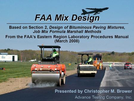 FAA Mix Design Presented by Christopher M. Brower