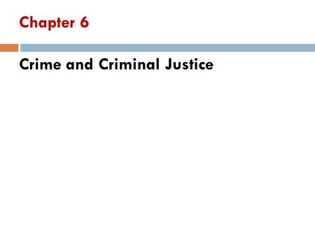 Chapter 6 Crime and Criminal Justice