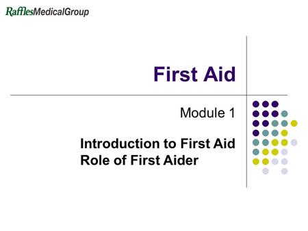 First Aid Module 1 Introduction to First Aid Role of First Aider.