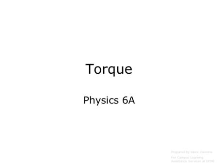Torque Physics 6A Prepared by Vince Zaccone