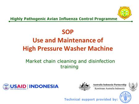 Technical support provided by: Highly Pathogenic Avian Influenza Control Programme SOP Use and Maintenance of High Pressure Washer Machine Market chain.