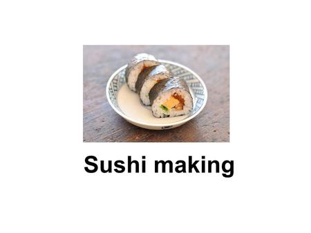 Sushi making.