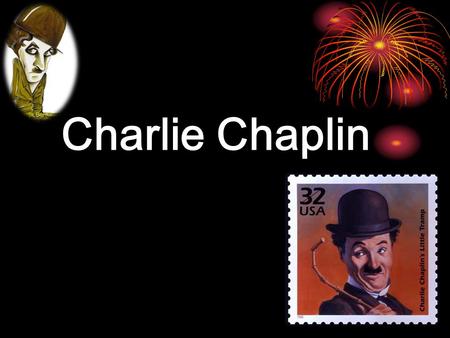 Charlie Chaplin. About Charlie Chaplin 1889/4/16 -1977/12/25 Born in London,England went to America died in Switzerland An anti-war man & A comedian &