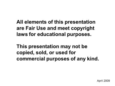 All elements of this presentation are Fair Use and meet copyright laws for educational purposes. This presentation may not be copied, sold, or used for.