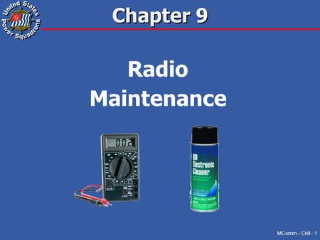 Chapter 9 Radio Maintenance MComm – Ch9 - 1. Confidence Testing Preventive Maintenance Corrective Maintenance Summary Overview MComm – Ch9 - 2 >>