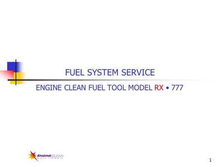 1 FUEL SYSTEM SERVICE ENGINE CLEAN FUEL TOOL MODEL RX 777.