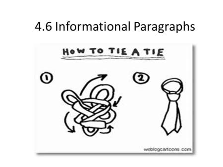 4.6 Informational Paragraphs. What is an informational paragraph? An information paragraph might describe a place, character, or process; narrate a series.