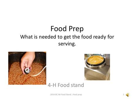 Food Prep What is needed to get the food ready for serving. 4-H Food stand 2014 BC WI Food Stand. Food prep1.