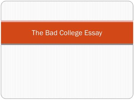 The Bad College Essay.