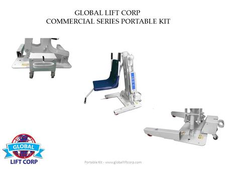 GLOBAL LIFT CORP COMMERCIAL SERIES PORTABLE KIT Portable Kit - www.globalliftcorp.com.
