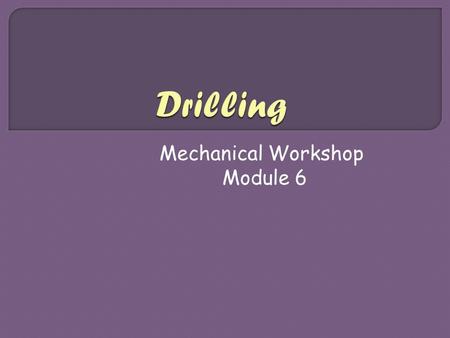 Mechanical Workshop Module 6