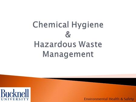 Environmental Health & Safety.  Occupational Safety & Health Administration  Protect employees from physical and health hazards  Outlines written Chemical.