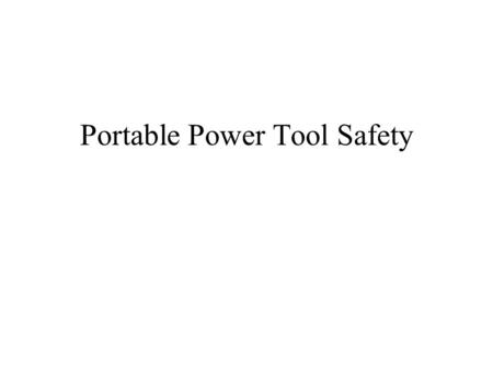 Portable Power Tool Safety. Portable Electric and Cordless Drill Be sure the electric drill is disconnected from the power source before installing bits.