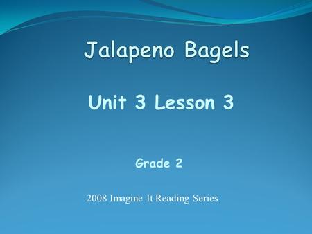 Unit 3 Lesson 3 Grade 2 2008 Imagine It Reading Series.