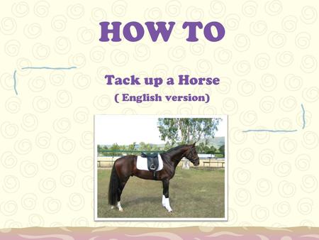Tack up a Horse ( English version)