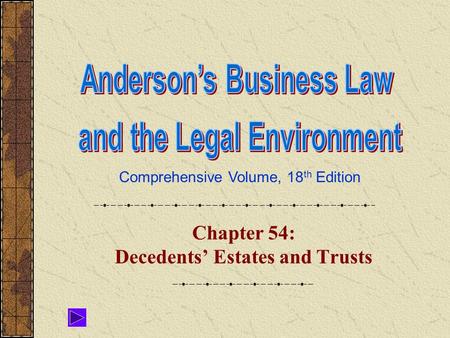 Comprehensive Volume, 18 th Edition Chapter 54: Decedents’ Estates and Trusts.