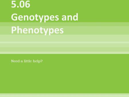 Need a little help? Alleles are corresponding pairs of genes located on an individual’s chromosomes. Together, alleles determine the genotype of an individual.