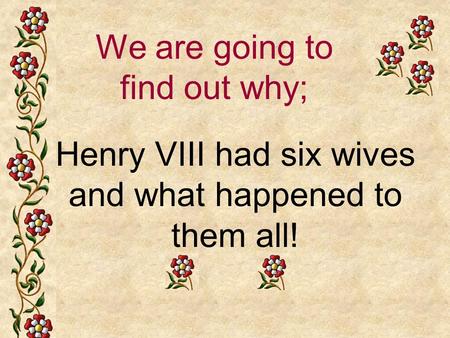Henry VIII had six wives and what happened to them all!