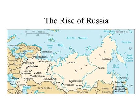 The Rise of Russia. Geography Cold Surrounded by water but……no warm water port for trading Forest Grasslands.
