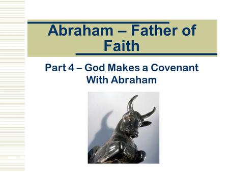 Abraham – Father of Faith Part 4 – God Makes a Covenant With Abraham.