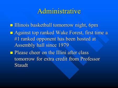 Administrative Illinois basketball tomorrow night, 6pm Illinois basketball tomorrow night, 6pm Against top ranked Wake Forest, first time a #1 ranked opponent.