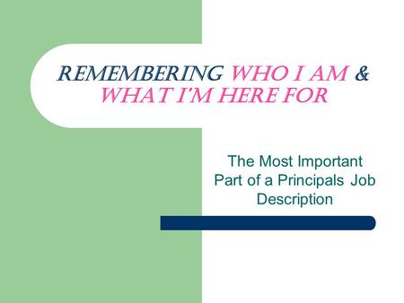 Remembering Who I Am & What I’m Here For The Most Important Part of a Principals Job Description.